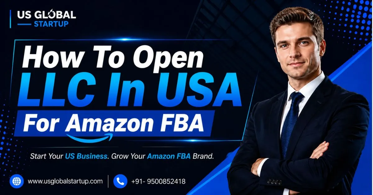 How to open an LLC in the USA for Amazon FBA sellers - complete guide for non-US residents by US Global Startup