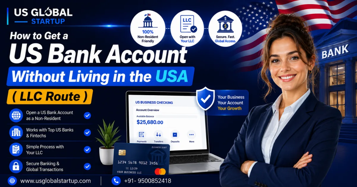 Learn how to get a US bank account without living in the USA by using the LLC route. Step-by-step guide for non-residents by US Global Startup.
