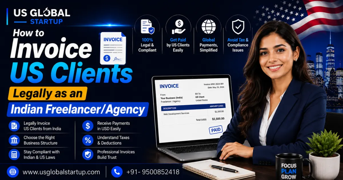 Professional guide on how to invoice US clients legally as an Indian freelancer or agency, including compliance, invoicing, and payment best practices by US Global Startup.