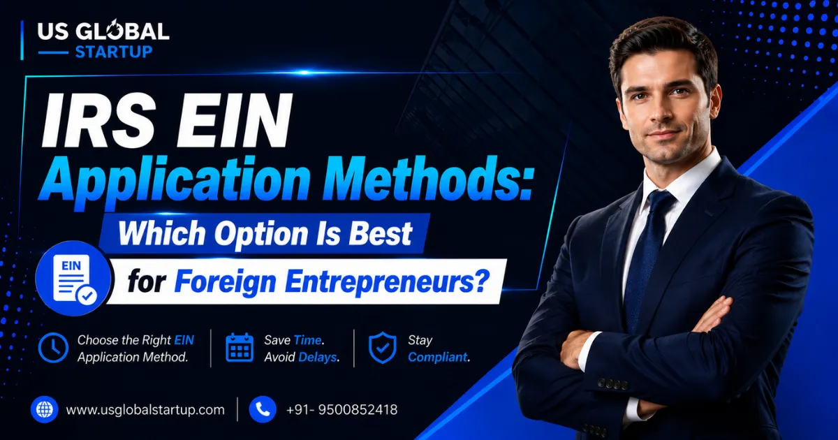 IRS EIN application methods for foreign entrepreneurs comparing the best options to apply for an EIN in the USA by US Global Startup.