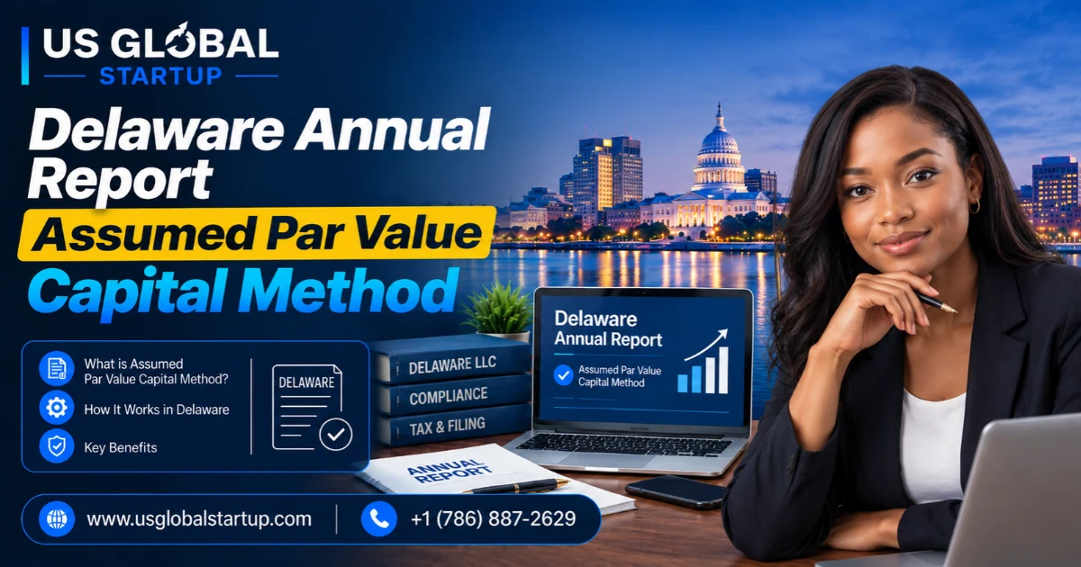 Delaware annual report Assumed Par Value Capital Method guide for non-resident C Corp founders |US Global Startup